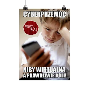 Plakat profilaktyczny: Cyberprzemoc, niby wirtualna, a prawdziwie boli