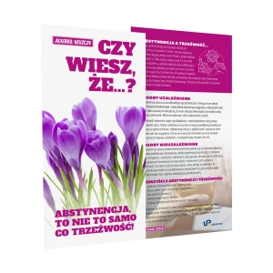 Ulotka profilaktyczna: Czy wiesz, że...? Abstynencja to nie to samo, co trzeźwość!
