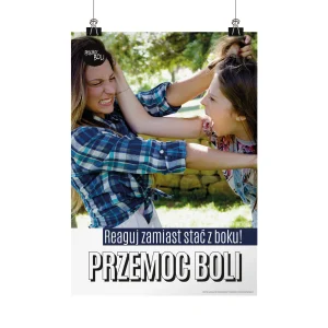 Plakat profilaktyczny: Przemoc boli. Reaguj zamiast stać z boku!