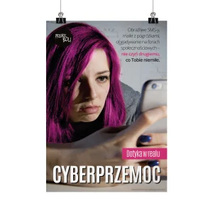 Plakat profilaktyczny: Cyberprzemoc. Dotyka jak w realu