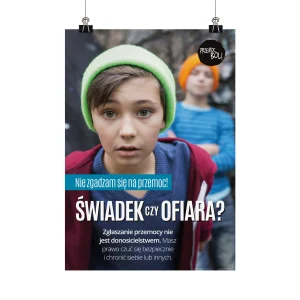 Plakat profilaktyczny: Świadek czy ofiara? Nie zgadzam się na przemoc!
