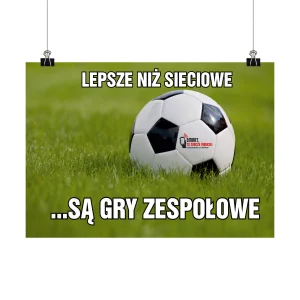 Plakat profilaktyczny: Lepsze niż sieciowe są gry zespołowe