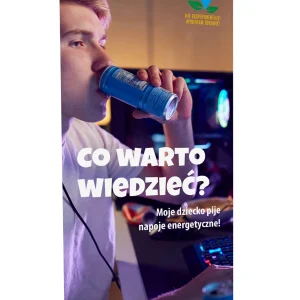 Ulotka profilaktyczna: Co warto wiedzieć? Moje dziecko pije napoje energetyczne